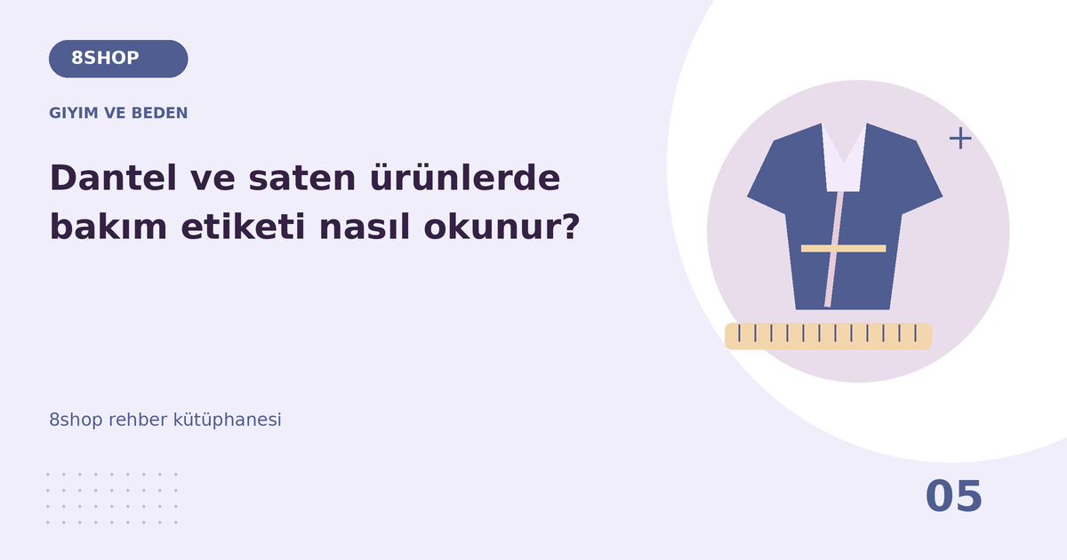 Dantel ve saten ürünlerde bakım etiketi nasıl okunur? rehberi için giyim ve beden temalı özgün çizim