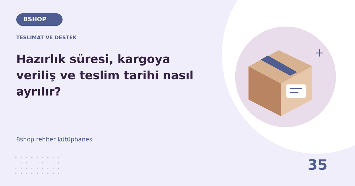 Hazırlık süresi, kargoya veriliş ve teslim tarihi nasıl ayrılır? rehberi için teslimat ve destek temalı özgün çizim
