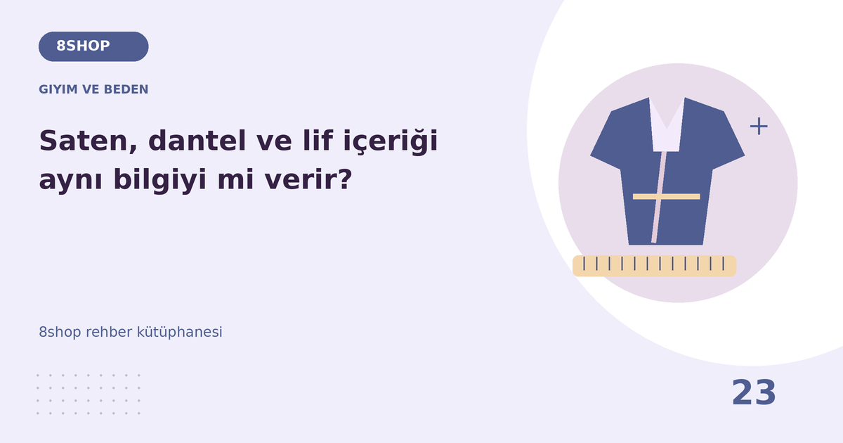 Saten, dantel ve lif içeriği aynı bilgiyi mi verir? rehberi için giyim ve beden temalı özgün çizim