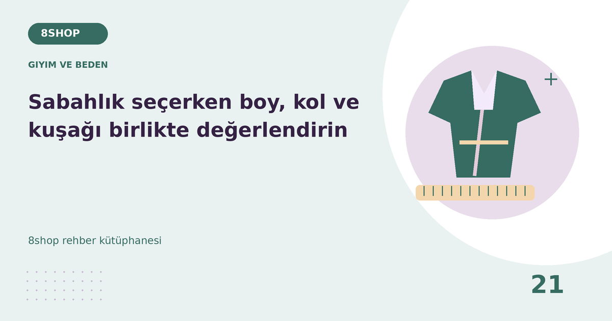 Sabahlık seçerken boy, kol ve kuşağı birlikte değerlendirin rehberi için giyim ve beden temalı özgün çizim