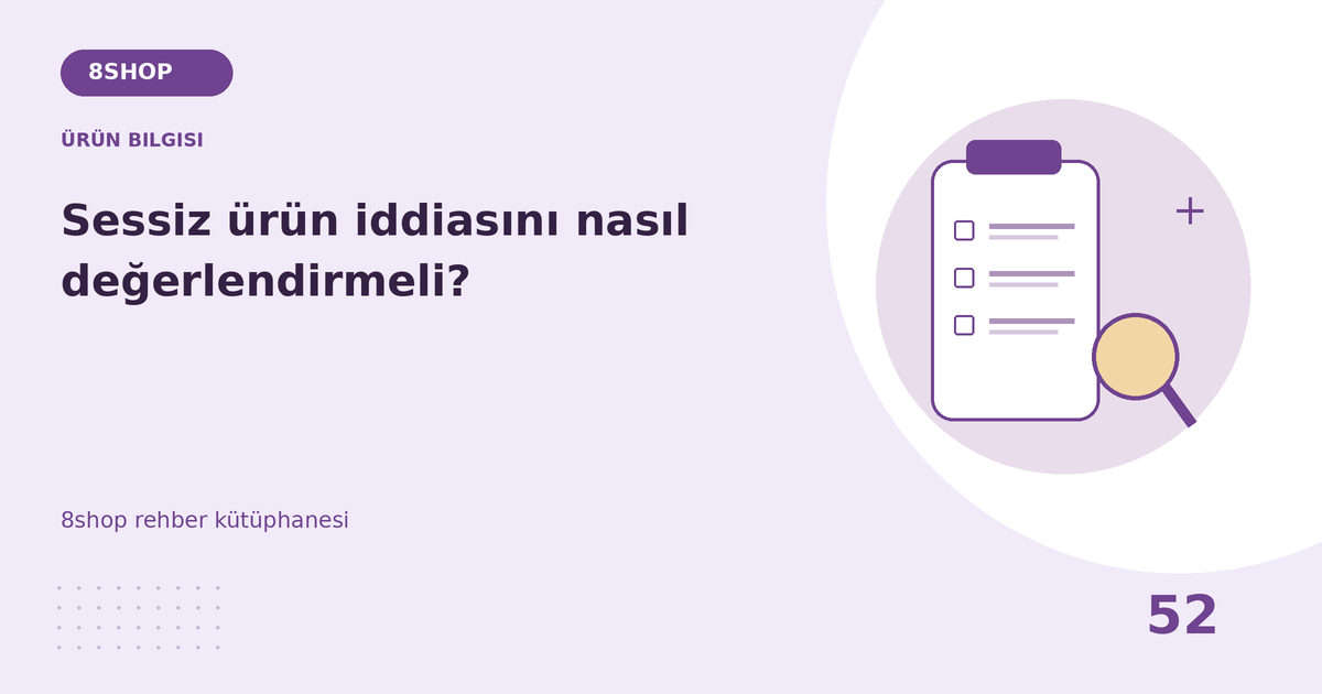 Sessiz ürün iddiasını nasıl değerlendirmeli? rehberi için ürün bilgisi temalı özgün çizim