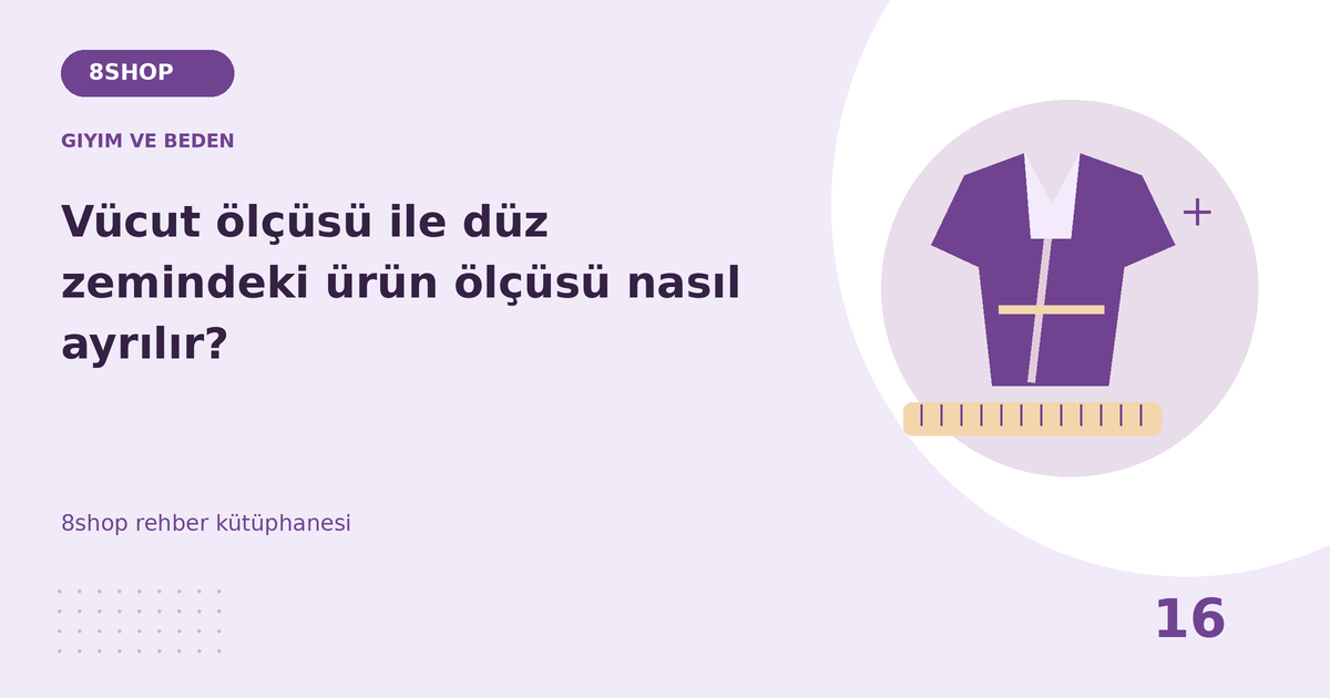 Vücut ölçüsü ile düz zemindeki ürün ölçüsü nasıl ayrılır? rehberi için giyim ve beden temalı özgün çizim